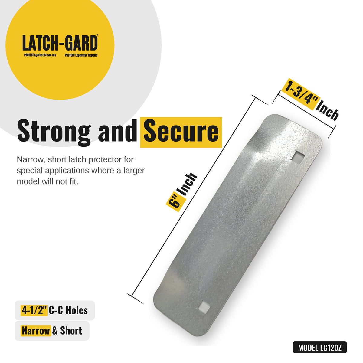 Latch-Gard LG120Z latch guard dimensions: 1-3/4 x 6 in, zinc plated steel plate, with fasteners