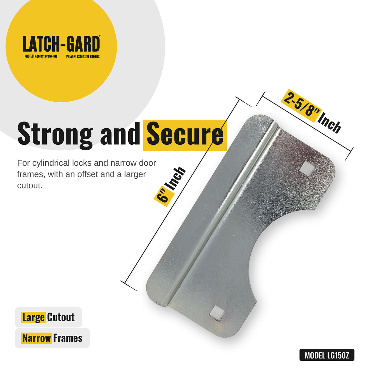 Latch-Gard LG150Z latch guard dimensions: 2-5/8 x 6 in, zinc plated steel plate, with fasteners